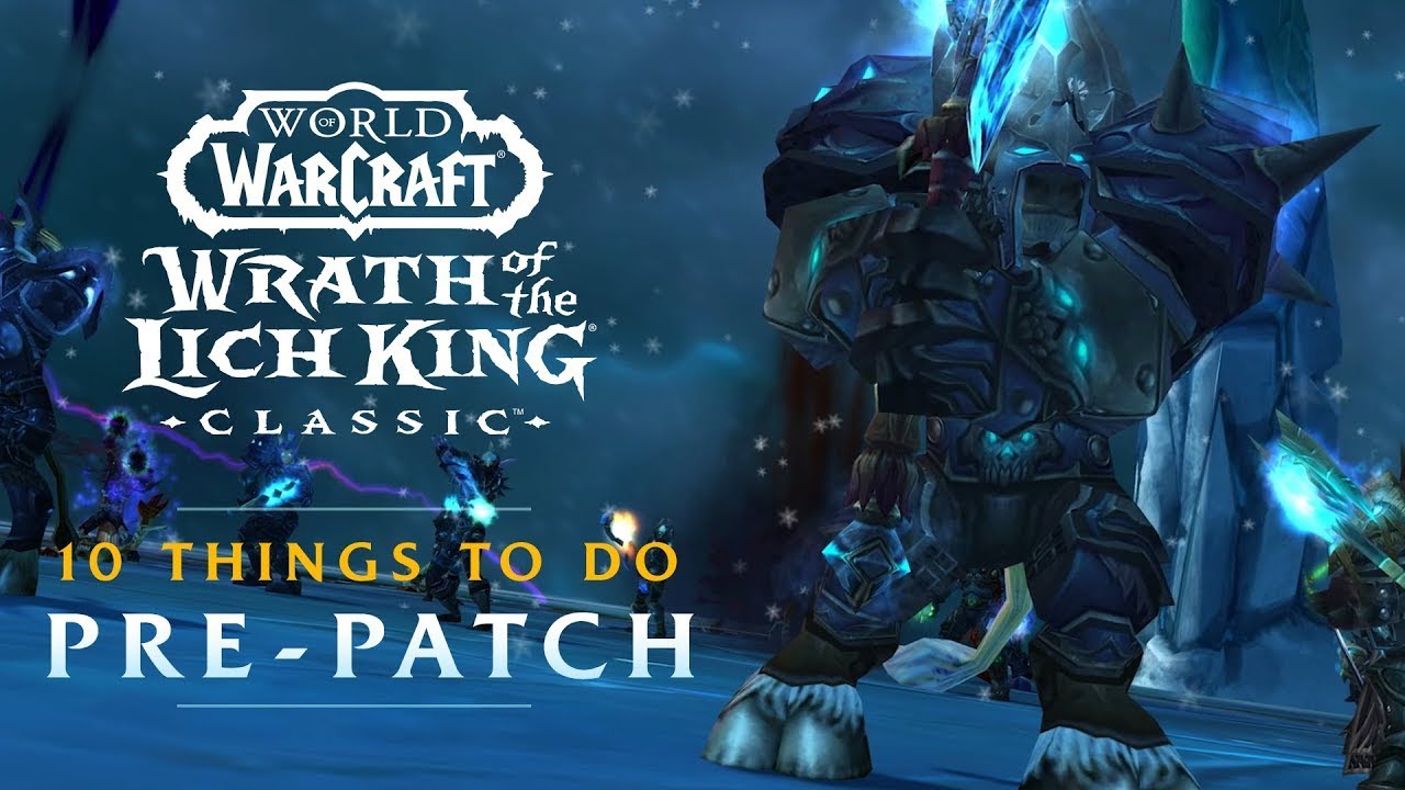 5 Things to Do During Wrath of Warcraft Classic Pre-Patch (WotLK)